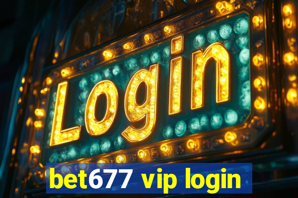 bet677 vip login